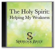 The Holy Spirit: Helping My Weakness